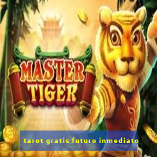 tarot gratis futuro inmediato